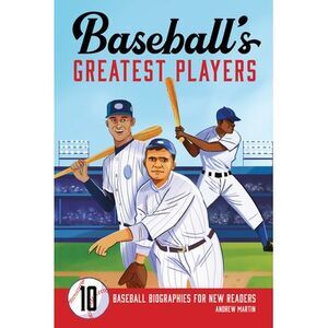 Baseball's Greatest Players: 10 Baseball Biographies for New Readers -- Andrew M